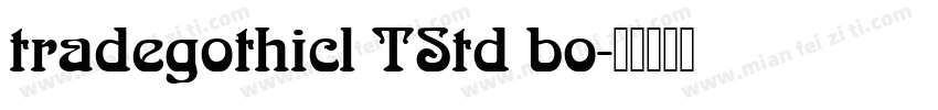 tradegothicl TStd bo字体转换